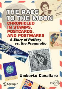 The Race to the Moon Chronicled in Stamps, Postcards, and Postmarks A Story of Puffery vs. the Pragmatic 