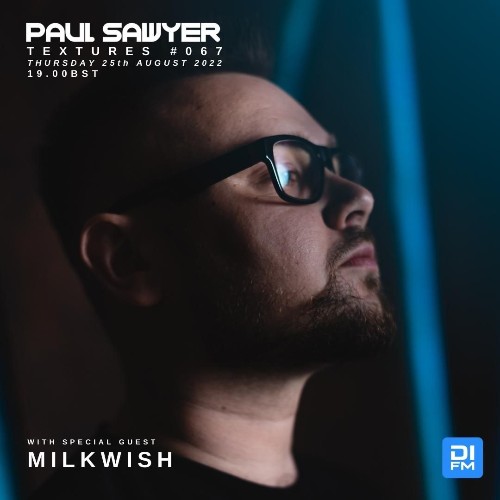 Paul Sawyer & Milkwish - Textures 067 (2022-08-25)
