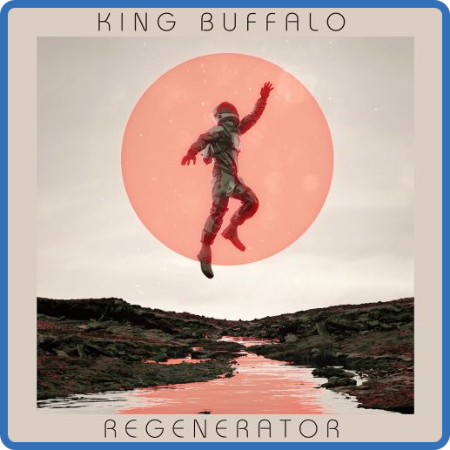 King Buffalo - Regenerator (2022)