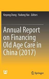 Annual Report on Financing Old Age Care in China (2017) 