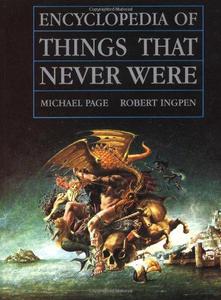 Encyclopedia of Things That Never Were Creatures, Places, and People