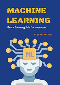 Machine Learning Quick & easy guide for every beginner