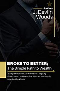BROKE TO BETTER;The Simple Path to Wealth