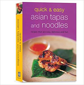 Quick & Easy Asian Tapas and Noodles Recipes that are Easy, Delicious and Fun