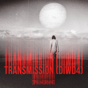 3 Pill Morning - Transmission (DIWD4) (EP) (2022)