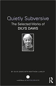 Quietly Subversive The Selected Works of Dilys Daws