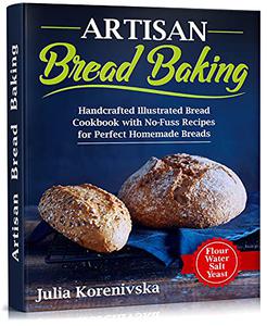 Artisan Bread Baking Handcrafted Illustrated Bread Cookbook with No-Fuss Recipes for Perfect Homemade Breads