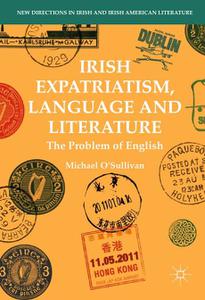 Irish Expatriatism, Language and Literature The Problem of English 