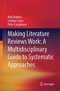 Making Literature Reviews Work A Multidisciplinary Guide to Systematic Approaches H