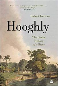 Hooghly  The Global History of a River