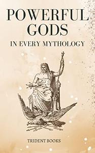 Powerful Gods in Every Mythology Zeus, Ra, Jupiter, Perun, Lugh, Ahura Mazda