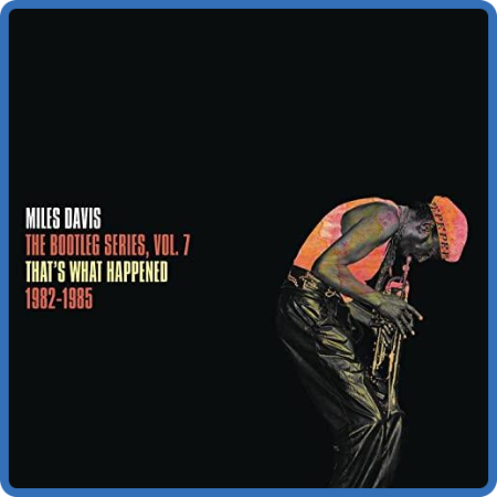 Miles Davis - That's What Happened 1982–1985 The Bootleg Series, Vol  7 (2022)