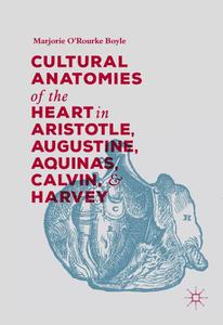 Cultural Anatomies of the Heart in Aristotle, Augustine, Aquinas, Calvin, and Harvey 