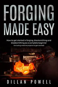 Forging Made Easy How To Get Started In Forging