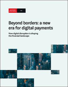The Economist (Intelligence Unit) - Beyond borders a new era for digital payments (2022)
