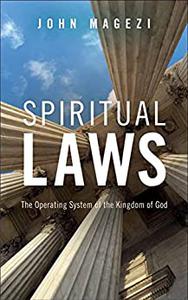 SPIRITUAL LAWS The Operating System of the Kingdom of God