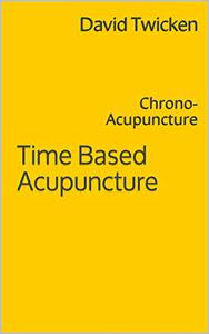 Time Based Acupuncture Chrono-Acupuncture