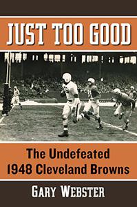 Just Too Good The Undefeated 1948 Cleveland Browns