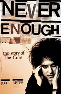 Never Enough The Story of the Cure