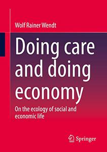 Doing care and doing economy On the ecology of social and economic life