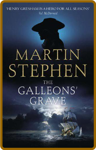 The Galleons' Grave  Henry Gresham and the Spanish Armada by Martin Stephen