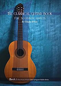 The Classical Guitar Book For Beginner Adults