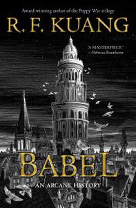 Babel Or the Necessity of Violence An Arcane History of The Oxford Translators' Revolution