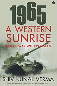 1965 a Western Sunrise India's War with Pakistan