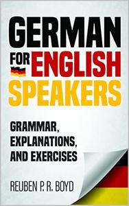 German For English Speakers Grammar, Explanations, and Exercises