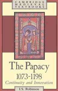 The Papacy 1073-1198 Continuity and Innovation