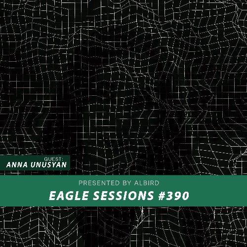 Anna Unusyan - Eagle Sessions #390 (2022-08-24)