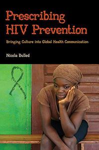 Prescribing HIV Prevention Bringing Culture into Global Health Communication