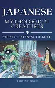 Japanese Yokai Mythological Creatures In Japanese Folklore