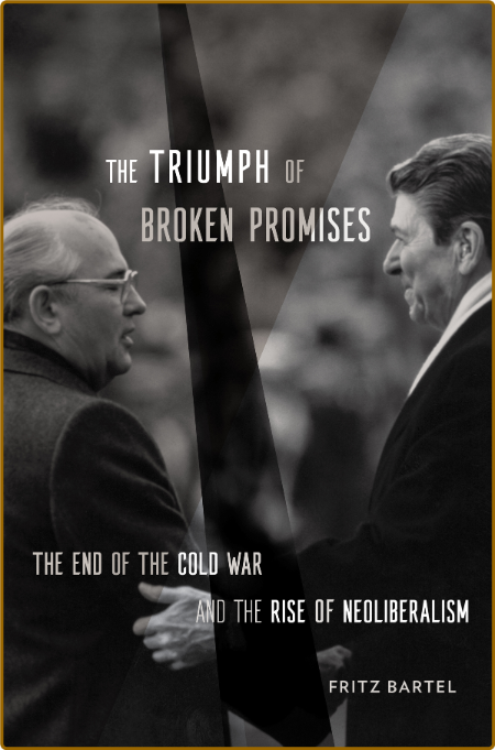  The Triumph of Broken Promises - The End of the Cold War and the Rise of Neoliber... Cbf44504bcd5aa68194c7a0b8872930e