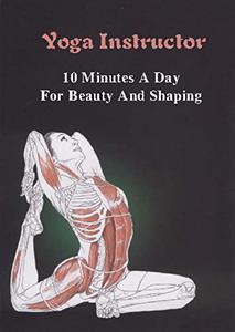Yoga Instructor  10 Minutes A Day For Beauty And Shaping