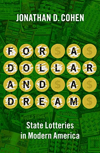 For a Dollar and a Dream State Lotteries in Modern America