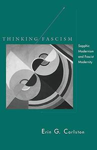 Thinking Fascism Sapphic Modernism and Fascist Modernity