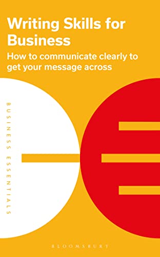 Writing Skills for Business How to communicate clearly to get your message across (Business Essentials)