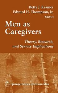 Men as Caregivers Theory, Research, and Service Implications