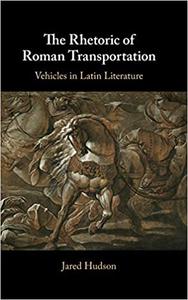 The Rhetoric of Roman Transportation Vehicles in Latin Literature