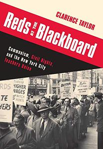 Reds at the Blackboard Communism, Civil Rights, and the New York City Teachers Union 