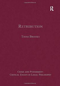 Retribution (Crime and Punishment Critical Essays in Legal Philosophy)