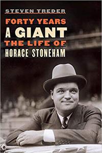Forty Years a Giant The Life of Horace Stoneham