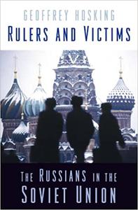 Rulers and Victims The Russians in the Soviet Union