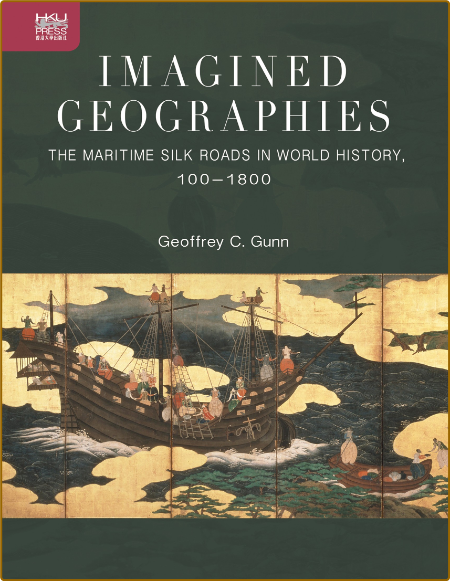 Gunn G  Imagined Geographies  The Maritime Silk Roads   2022