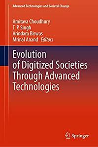 Evolution of Digitized Societies Through Advanced Technologies (Advanced Technologies and Societal Change)