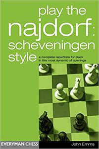 Play the Najdorf Scheveningen Style--A Complete Repertoire for Black in this Most Dynamic of Openings