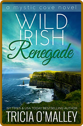 Wild Irish Renegade by Tricia O'Malley