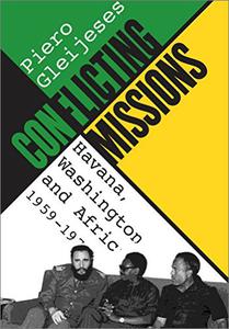 Conflicting Missions Havana, Washington, and Africa, 1959-1976