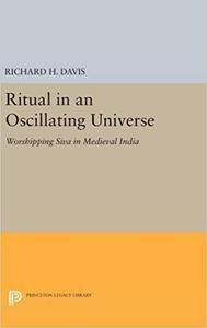 Ritual in an Oscillating Universe Worshipping Siva in Medieval India